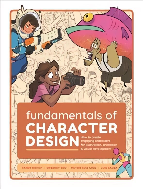 Fundamentals of Character Design: How to Create Engaging Characters for Illustration, Animation & Visual Development cena un informācija | Grāmatas par veselīgu dzīvesveidu un uzturu | 220.lv