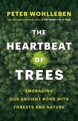 Heartbeat of Trees: Embracing Our Ancient Bond with Forests and Nature cena un informācija | Grāmatas par veselīgu dzīvesveidu un uzturu | 220.lv