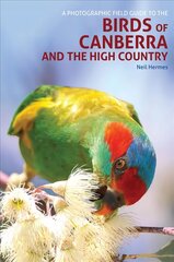 Photographic Field Guide to Birds of Canberra & the High Country (2nd ed) 2nd edition цена и информация | Книги по фотографии | 220.lv
