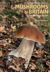 Identification Guide to Mushrooms of Britain and Northern Europe (2nd edition) 2nd Revised edition cena un informācija | Grāmatas par veselīgu dzīvesveidu un uzturu | 220.lv