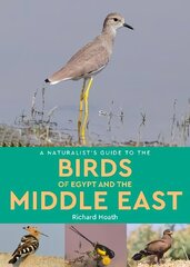 Naturalist's Guide to the Birds of Egypt and the Middle East цена и информация | Энциклопедии, справочники | 220.lv