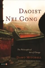 Daoist Nei Gong: The Philosophical Art of Change цена и информация | Книги о питании и здоровом образе жизни | 220.lv