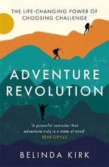 Adventure Revolution: The life-changing power of choosing challenge cena un informācija | Grāmatas par veselīgu dzīvesveidu un uzturu | 220.lv