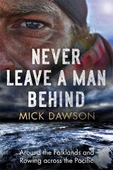 Never Leave a Man Behind: Around the Falklands and Rowing across the Pacific цена и информация | Путеводители, путешествия | 220.lv
