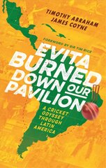 Evita Burned Down Our Pavilion: A Cricket Odyssey through Latin America cena un informācija | Grāmatas par veselīgu dzīvesveidu un uzturu | 220.lv