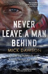 Never Leave a Man Behind: Around the Falklands and Rowing across the Pacific cena un informācija | Ceļojumu apraksti, ceļveži | 220.lv