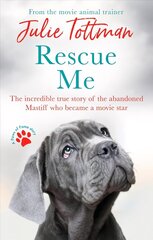 Rescue Me: The incredible true story of the abandoned Mastiff who became Fang in the   Harry Potter movies цена и информация | Книги о питании и здоровом образе жизни | 220.lv