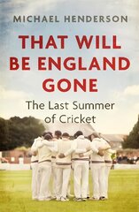 That Will Be England Gone: The Last Summer of Cricket cena un informācija | Grāmatas par veselīgu dzīvesveidu un uzturu | 220.lv