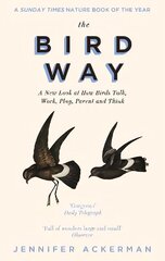 Bird Way: A New Look at How Birds Talk, Work, Play, Parent, and Think cena un informācija | Grāmatas par veselīgu dzīvesveidu un uzturu | 220.lv