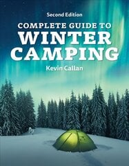 Complete Guide to Winter Camping 2nd edition cena un informācija | Grāmatas par veselīgu dzīvesveidu un uzturu | 220.lv