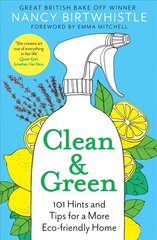 Clean & Green: 101 Hints and Tips for a More Eco-Friendly Home цена и информация | Книги о питании и здоровом образе жизни | 220.lv