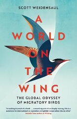 World on the Wing: The Global Odyssey of Migratory Birds cena un informācija | Grāmatas par veselīgu dzīvesveidu un uzturu | 220.lv