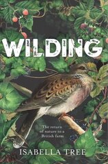 Wilding: The Return of Nature to a British Farm Main Market Ed. cena un informācija | Grāmatas par veselīgu dzīvesveidu un uzturu | 220.lv