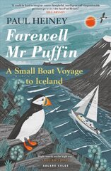 Farewell Mr Puffin: A small boat voyage to Iceland цена и информация | Книги о питании и здоровом образе жизни | 220.lv