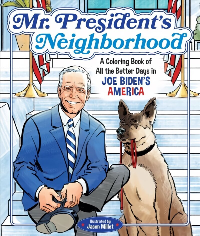Mr. President's Neighborhood: A Coloring Book of All the Better Days in Joe Biden's America cena un informācija | Krāsojamās grāmatas | 220.lv