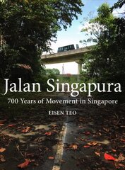 Jalan Singapura: 700 Years of Movement in Singapore cena un informācija | Grāmatas par veselīgu dzīvesveidu un uzturu | 220.lv