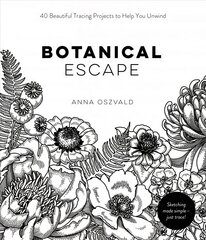 Botanical Escape: 40 Beautiful Tracing Projects to Help You Unwind цена и информация | Книги о питании и здоровом образе жизни | 220.lv