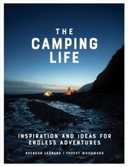 Camping Life: Inspiration and Ideas for Endless Adventures цена и информация | Книги о питании и здоровом образе жизни | 220.lv