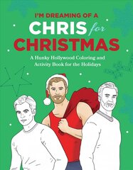 I'm Dreaming of a Chris for Christmas: A Holiday Hollywood Hunk Coloring and Activity Book цена и информация | Книги о питании и здоровом образе жизни | 220.lv