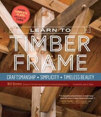 Learn to Timber Frame: Craftsmanship, Simplicity, Timeless Beauty cena un informācija | Grāmatas par veselīgu dzīvesveidu un uzturu | 220.lv