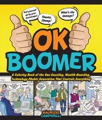 OK Boomer: A Coloring Book of the Gas-Guzzling, Wealth-Hoarding, Technology-Phobic Generation That Controls Everything cena un informācija | Krāsojamās grāmatas | 220.lv