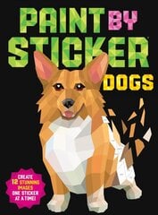 Paint by Sticker: Dogs: Create 12 Stunning Images One Sticker at a Time! cena un informācija | Krāsojamās grāmatas | 220.lv
