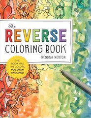 Reverse Coloring Book (R): The Book Has the Colors, You Draw the Lines! cena un informācija | Grāmatas par veselīgu dzīvesveidu un uzturu | 220.lv