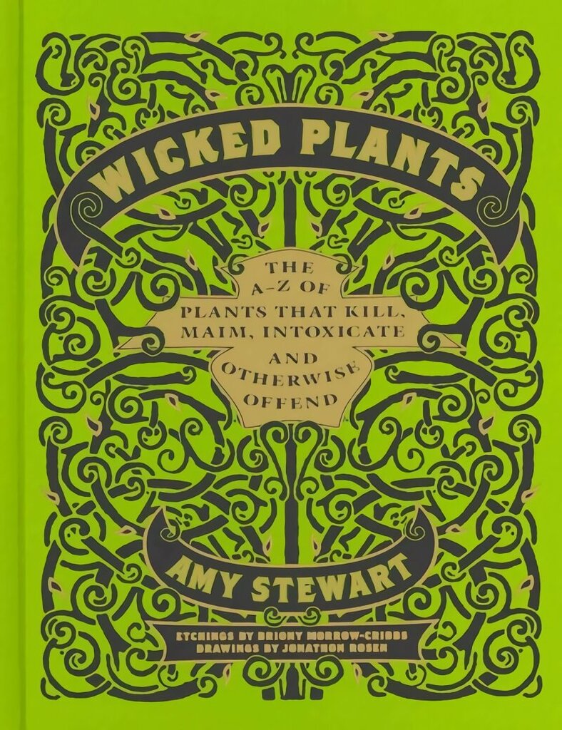 Wicked Plants: The A-Z of Plants That Kill, Maim, Intoxicate and Otherwise Offend cena un informācija | Grāmatas par veselīgu dzīvesveidu un uzturu | 220.lv