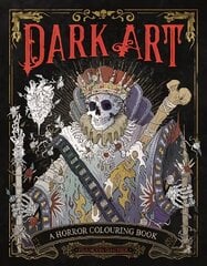 Dark Art: A Horror Colouring Book for Adults цена и информация | Книги о питании и здоровом образе жизни | 220.lv