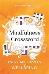 Mindfulness Crosswords: Everyday puzzles for wellbeing цена и информация | Книги о питании и здоровом образе жизни | 220.lv