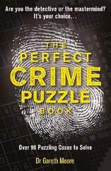 Perfect Crime Puzzle Book: Over 90 Puzzling Cases to Solve cena un informācija | Grāmatas par veselīgu dzīvesveidu un uzturu | 220.lv