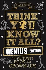 Think You Know It All? Genius Edition: The Activity Book for Grown-ups cena un informācija | Grāmatas par veselīgu dzīvesveidu un uzturu | 220.lv