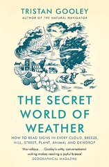 Secret World of Weather: How to Read Signs in Every Cloud, Breeze, Hill, Street, Plant, Animal, and Dewdrop cena un informācija | Grāmatas par veselīgu dzīvesveidu un uzturu | 220.lv