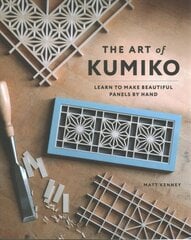 Art of Kumiko: Learn to Make Beautiful Panels by Hand цена и информация | Книги о питании и здоровом образе жизни | 220.lv