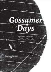 Gossamer Days: Spiders, Humans and Their Threads cena un informācija | Grāmatas par veselīgu dzīvesveidu un uzturu | 220.lv