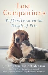 Lost Companions: Reflections on the Death of Pets cena un informācija | Grāmatas par veselīgu dzīvesveidu un uzturu | 220.lv