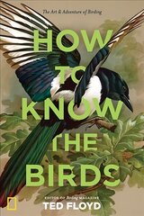 How to Know the Birds: The Art and Adventure of Birding cena un informācija | Grāmatas par veselīgu dzīvesveidu un uzturu | 220.lv