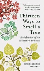 Thirteen Ways to Smell a Tree: A celebration of our connection with trees цена и информация | Книги о питании и здоровом образе жизни | 220.lv