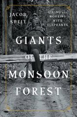 Giants of the Monsoon Forest: Living and Working with Elephants цена и информация | Книги о питании и здоровом образе жизни | 220.lv