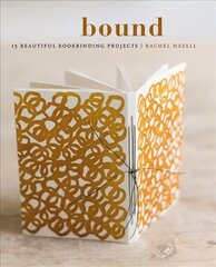 Bound: 15 beautiful bookbinding projects цена и информация | Книги о питании и здоровом образе жизни | 220.lv