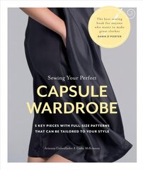 Sewing Your Perfect Capsule Wardrobe: 5 Key Pieces with Full-size Patterns That Can Be Tailored to Your Style цена и информация | Книги об искусстве | 220.lv