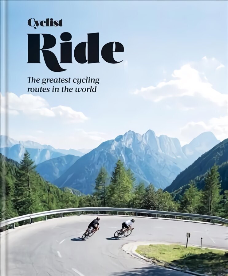 Cyclist - Ride: The greatest cycling routes in the world cena un informācija | Grāmatas par veselīgu dzīvesveidu un uzturu | 220.lv