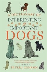 Dictionary of Interesting and Important Dogs cena un informācija | Grāmatas par veselīgu dzīvesveidu un uzturu | 220.lv