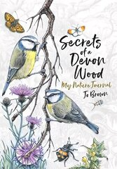 Secrets of a Devon Wood: My Nature Journal цена и информация | Книги о питании и здоровом образе жизни | 220.lv