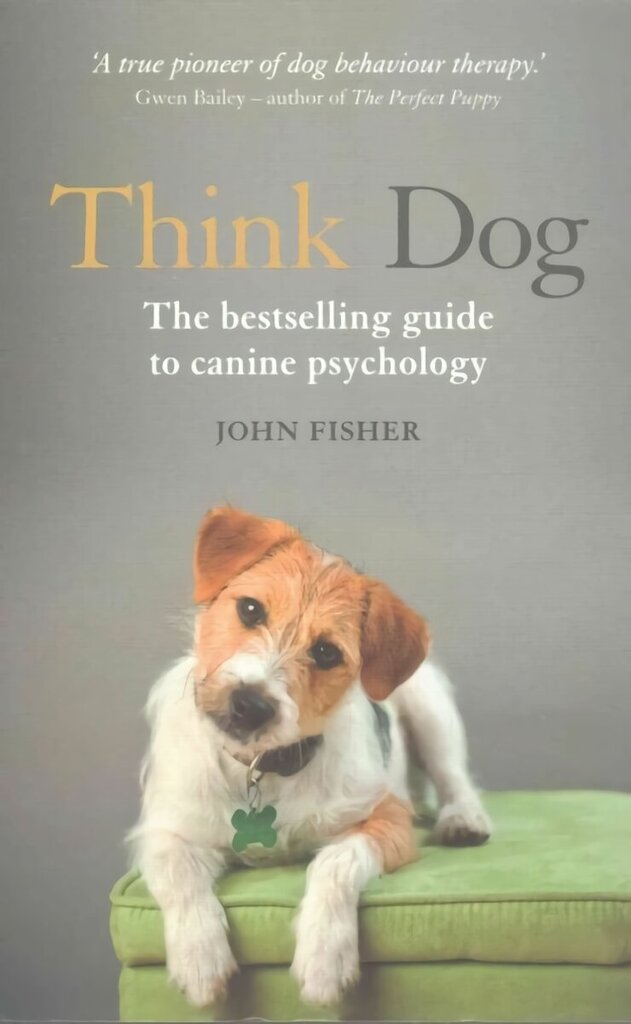 Think Dog: An Owner's Guide to Canine Psychology cena un informācija | Grāmatas par veselīgu dzīvesveidu un uzturu | 220.lv