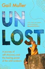 Unlost: A journey of self-discovery and the healing power of the wild outdoors цена и информация | Книги о питании и здоровом образе жизни | 220.lv