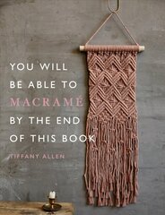 You Will Be Able to Macrame by the End of This Book цена и информация | Книги об искусстве | 220.lv