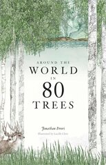 Around the World in 80 Trees: Discover the secretive world of trees in Jonathan Drori's number one bestseller... цена и информация | Книги о питании и здоровом образе жизни | 220.lv