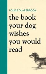 Book Your Dog Wishes You Would Read цена и информация | Книги о питании и здоровом образе жизни | 220.lv