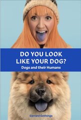 Do You Look Like Your Dog? The Book: Dogs and their Humans цена и информация | Книги о питании и здоровом образе жизни | 220.lv